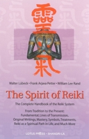 The Spirit of Reiki : From Tradition to the Present  Fundamental Lines of Transmission, Original Writings, Mastery, Symbols, Treatments, Reiki as a Spiritual Path in Life, and Much More 0914955675 Book Cover