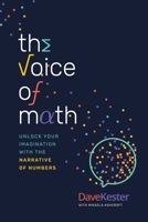 The Voice of Math: Unlock Your Imagination With the Narrative of Numbers 1642259543 Book Cover