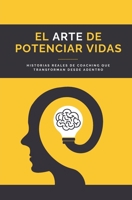 El Arte de Potenciar Vidas: Historias reales de coaching que transforman desde adentro (Spanish Edition) B0GTC27G64 Book Cover