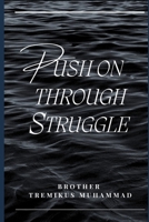 Push On Through Struggle B0C6C4FGD8 Book Cover