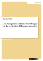 Lean Management und seine Auswirkungen auf die betriebliche Führungsorganisation 3640430492 Book Cover