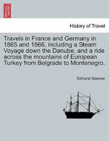 Travels in France and Germany in 1865 and 1866 114706850X Book Cover