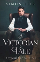 A Victorian Tale: Beyond Redemption B0F6TX6X29 Book Cover