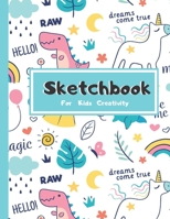 Sketchbook for Kids Creativity : Cute Unicorn Cover,8. 5 X 11 ,108pages,a Large Notebook with Blank Paper for Creative Artist,Drawing,Sketching and Doodling. (Sketch Book and Journal) 1096140551 Book Cover