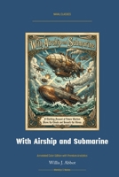 With Airship and Submarine: Annotated Color Edition with Premium Analytics (Naval Classics) 160888547X Book Cover