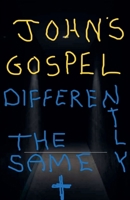 Johns Gospel. Differently The same. B0GFST6R3W Book Cover