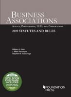 Business Associations: Agency, Partnerships, LLCs, and Corporations, 2019 Statutes and Rules 1642429198 Book Cover