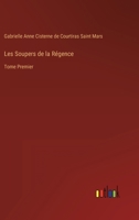 Les Soupers de la Régence: Tome Premier 3368207466 Book Cover