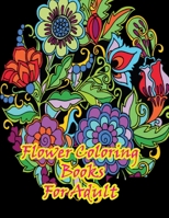 Flower Coloring Books For Adult: Adults Relaxation & Stress Relieving Coloring & Activity Book (Design Originals) 50 Flower Designs: Beginner-Friendly B08L2SNQM4 Book Cover