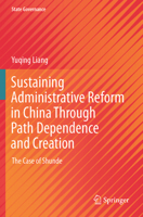 Sustaining Administrative Reform in China Through Path Dependence and Creation : The Case of Shunde 981999716X Book Cover