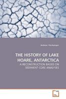 THE HISTORY OF LAKE HOARE, ANTARCTICA: A RECONSTRUCTION BASED ON SEDIMENT CORE ANALYSES 3639182413 Book Cover