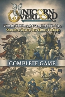 Unicorn Overlord Ultimate Walkthrough & Complete Guide: Tips, Characters, Classes, Boss Battles & Endings B0FN3734F5 Book Cover