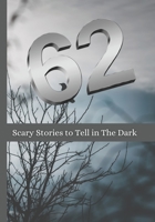 62 Scary Stories to Tell in The Dark: New Horror and Paranormal Stories For Adults B09ZB1GDNV Book Cover