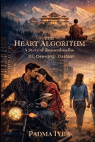 The Heart Algorithm: A Story of Runanubandha (Dil. Deewangi. Dastaan) B0GM8T66RZ Book Cover