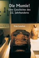 Die Mumie! Eine Geschichte des 22. Jahrhunderts (German Edition) 9359943460 Book Cover