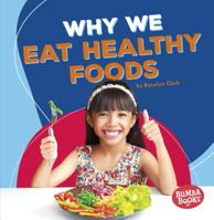 Why We Eat Healthy Foods 1541511069 Book Cover