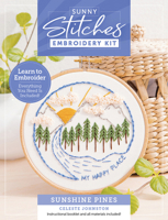 Sunny Stitches Embroidery Kit Sunshine Pines: Learn to Embroider a Beautiful Design! Includes 100% Cotton Fabric Preprinted with Color Pattern, 8 ... Carry Bag, and 28-Page Instruction Booklet 0764372645 Book Cover