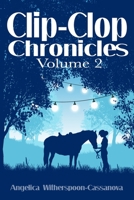 Clip-Clop Chronicles: Volume 2 0998681334 Book Cover