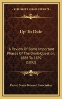 Up To Date: A Review Of Some Important Phases Of The Drink-Question, 1888 To 1892 1165770407 Book Cover