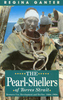 The Pearl-Shellers of Torres Strait: Resource, Development and Decline 1860s-1960s B002J5HEWQ Book Cover