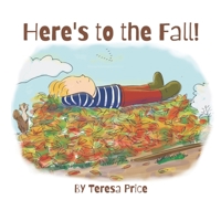 Here's to the Fall!: a poem B0BCSH4RN1 Book Cover