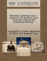 Manhattan Lighterage Corp v. Anderson U.S. Supreme Court Transcript of Record with Supporting Pleadings 1270344552 Book Cover