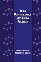 Ionic Polymerization and Living Polymers 9401046492 Book Cover