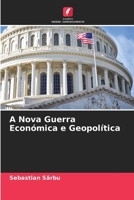 A Nova Guerra Económica e Geopolítica 6205681528 Book Cover