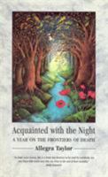 Acquainted With The Night: A Year on the Frontiers of Death 0852072856 Book Cover