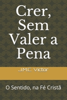 Crer, Sem Valer a Pena: O Sentido, na Fé Cristã (Portuguese Edition) B08KGGF92F Book Cover
