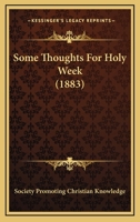 Some Thoughts For Holy Week 1164833499 Book Cover