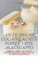 An Leabhar Cócaireachta Foirfe I Stíl Machiatto (Dutch Edition) 1835939082 Book Cover