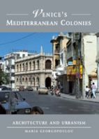 Venice's Mediterranean Colonies: Architecture and Urbanism 0521184347 Book Cover