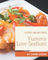 Oops! 365 Yummy Low-Sodium Recipes: A Yummy Low-Sodium Cookbook You Will Need B08JVV9VYC Book Cover