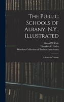 The Public Schools of Albany, N.Y., Illustrated: a Souvenir Volume 1013634225 Book Cover