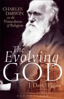 The Evolving God: Charles Darwin on the Naturalness of Religion 1623562473 Book Cover