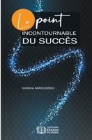 Le point incontournable du succès (French Edition) 9998268729 Book Cover