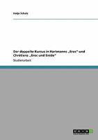 Der doppelte Kursus in Hartmanns "Erec und Chr�tiens "Erec und Enide 3640268679 Book Cover