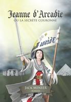 Jeanne D'Arcadie: Ou La Secrete Couronne 2952526613 Book Cover