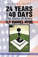 24 Years and 40 Days the Story of Army 1Lt Daniel Hyde: January 25, 1985-March 7, 2009 1491812176 Book Cover