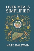Liver Meals Simplified B0H11D4WQK Book Cover