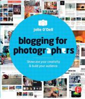 Blogging for Photographers: Explore Your Creativity & Build Your Audience 0415662664 Book Cover