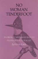 No Woman Tenderfoot: Florence Merriam Bailey, Pioneer Naturalist 0890963789 Book Cover