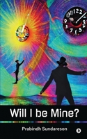 Will I be Mine? B0BQNTMMQ5 Book Cover