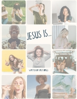 Jesus Is... B09GQLFLBS Book Cover