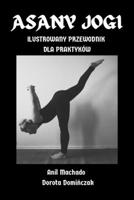 ASANY JOGI: ILUSTROWANY PRZEWODNIK DLA PRAKTYKÓW 1008980692 Book Cover