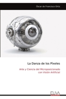 La Danza de los Píxeles: Arte y Ciencia del Microposicionado con Visión Artificial 9999316565 Book Cover