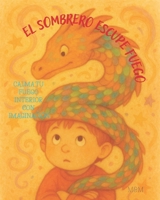 El Sombrero Escupe Fuego: Calma tu fuego interior con imaginación (Spanish Edition) B0F9X14L7J Book Cover