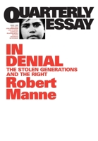 Quarterly Essay 1 In Denial: The Stolen Generations and the Right B000M8D4K8 Book Cover
