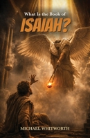 What Is the Book of Isaiah? 1944704809 Book Cover